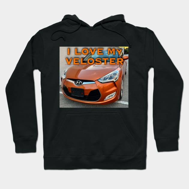 I Love My Hyundai Veloster Hoodie by ZerO POint GiaNt